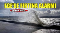 Ege Denizi’nde 'fırtına' uyarısı
