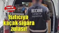 Elektrikli ısıtıcıdan kaçak sigara çıktı