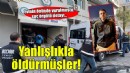 Evinin önünde vurulmuştu... Suç örgütü yanlışlıkla öldürmüş!