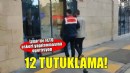 FETÖ'nün sözde askeri yapılanmasına yönelik operasyonda; 12 tutuklama