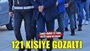 FETÖ operasyonu: 121 kişi yakalandı