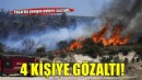 Foça'da yangın evlere sıçradı... 4 kişiye gözaltı!