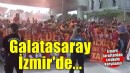 Galatasaray'a İzmir'de coşkulu karşılama