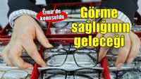 Görme sağlığının geleceği İzmir’de konuşuldu