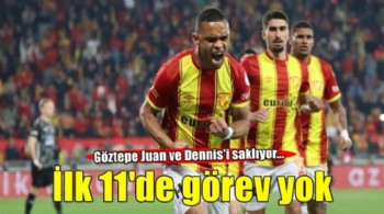 Göztepe Juan ve Dennis'i saklıyor