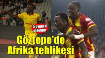 Göztepe'de Afrika tehlikesi!