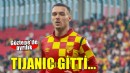 Göztepe'de Tijanic resmen gitti