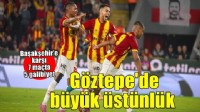 Göztepe'den Başakşehir'e büyük üstünlük