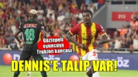 Göztepe’de Dennis Trabzonspor’un radarında