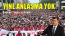 Grevin üçüncü gününde de anlaşma yok!