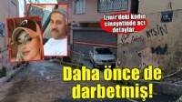 Havva'yı öldüren eski eş, daha önce de evi basıp darbetmiş