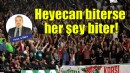 Heyecan biterse her şey biter