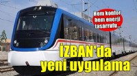 İZBAN'da yeni uygulama... Hem konfor hem enerji tasarrufu...