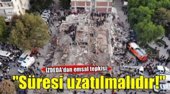 İZDEDA'dan emsal tepkisi: 'Süresi mutlaka uzatılmalıdır!'