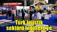 İZFAŞ, Türk lojistik sektörünü İngiltere’ye taşıyor