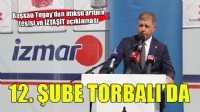 İZMAR'ın 12. şubesi Torbalı'da açıldı...