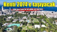 İZPA kenti adım adım 2074’e taşıyacak