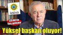 İZSİAD'da flaş gelişme.. Yüksel başkan oluyor!