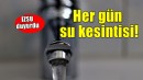 İZSU duyurdu... 13 ilçede her gün su kesintisi!