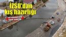İZSU’dan kış öncesi temizlik ve altyapı hamlesi