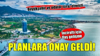 İnciraltı için flaş gelişme... Planlar revize edilerek onaylandı!