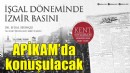 İşgal Döneminde İzmir Basını, APİKAM’da konuşulacak
