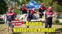 İtfaiyeciler arama kurtarma kampında bir araya geldi