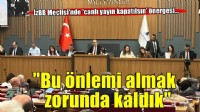 İzBB Meclisi'nde 'canlı yayın kapatılsın' önergesi... 'Bu önlemi almak zorunda kaldık'