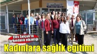 İzmir Büyükşehir Belediyesi'nden kadınlara sağlık eğitimi