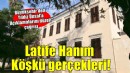 İzmir Büyükşehir'den Latife Hanım Köşkü açıklaması