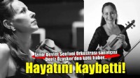 İzmir Devlet Senfoni Orkestrası sanatçısı Deniz Özasker yaşamını yitirdi
