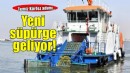 İzmir Körfezi için yeni deniz süpürge gemisi!