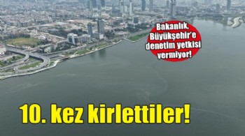 İzmir Körfezi’ni 10. kez kirlettiler