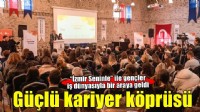 İzmir Seninle ile gençlere güçlü kariyer köprüsü
