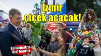 İzmir çiçek gibi açacak
