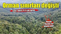 İzmir dahil 21 ilde bazı alanlar orman sınırları dışına çıkarıldı!