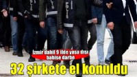 İzmir dahil 9 ilde yasa dışı bahis operasyonu: 32 şirkete el konuldu
