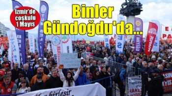 İzmir'de 1 Mayıs kutlamaları... Binler Gündoğdu'da buluştu