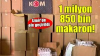 İzmir'de 1 milyon 850 bin dolu makaron ele geçirildi