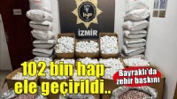İzmir'de 102 bin 596 uyuşturucu hap ele geçirildi