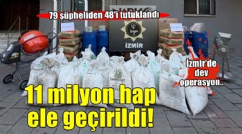 İzmir'de 11 milyon 904 bin 456 sentetik hap ele geçirildi