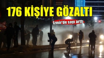 İzmir'de gözaltı sayısı 176'ya yükseldi