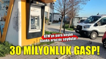 İzmir'de ATM'ye para koyan banka aracını soydular!