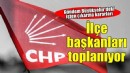 İzmir'de CHP ilçe başkanları olağanüstü toplanıyor