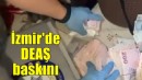 İzmir'de DEAŞ baskını... 11 kişi tutuklandı!