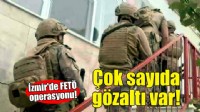 İzmir'de FETÖ operasyonu!