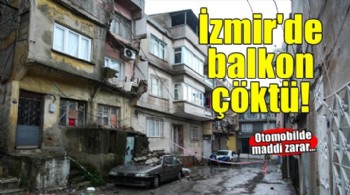 İzmir'de balkon çöktü! Park halindeki otomobil zarar gördü..