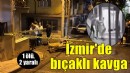 İzmir'de bıçaklı kavga kamerada... 1 ölü, 2 yaralı!