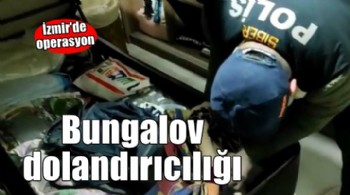 İzmir'de bungalov dolandırıcılığı operasyonu!
