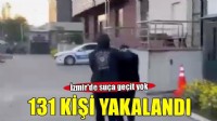 İzmir'de kesinleşmiş hapis cezası bulunan 131 kişi yakalandı!